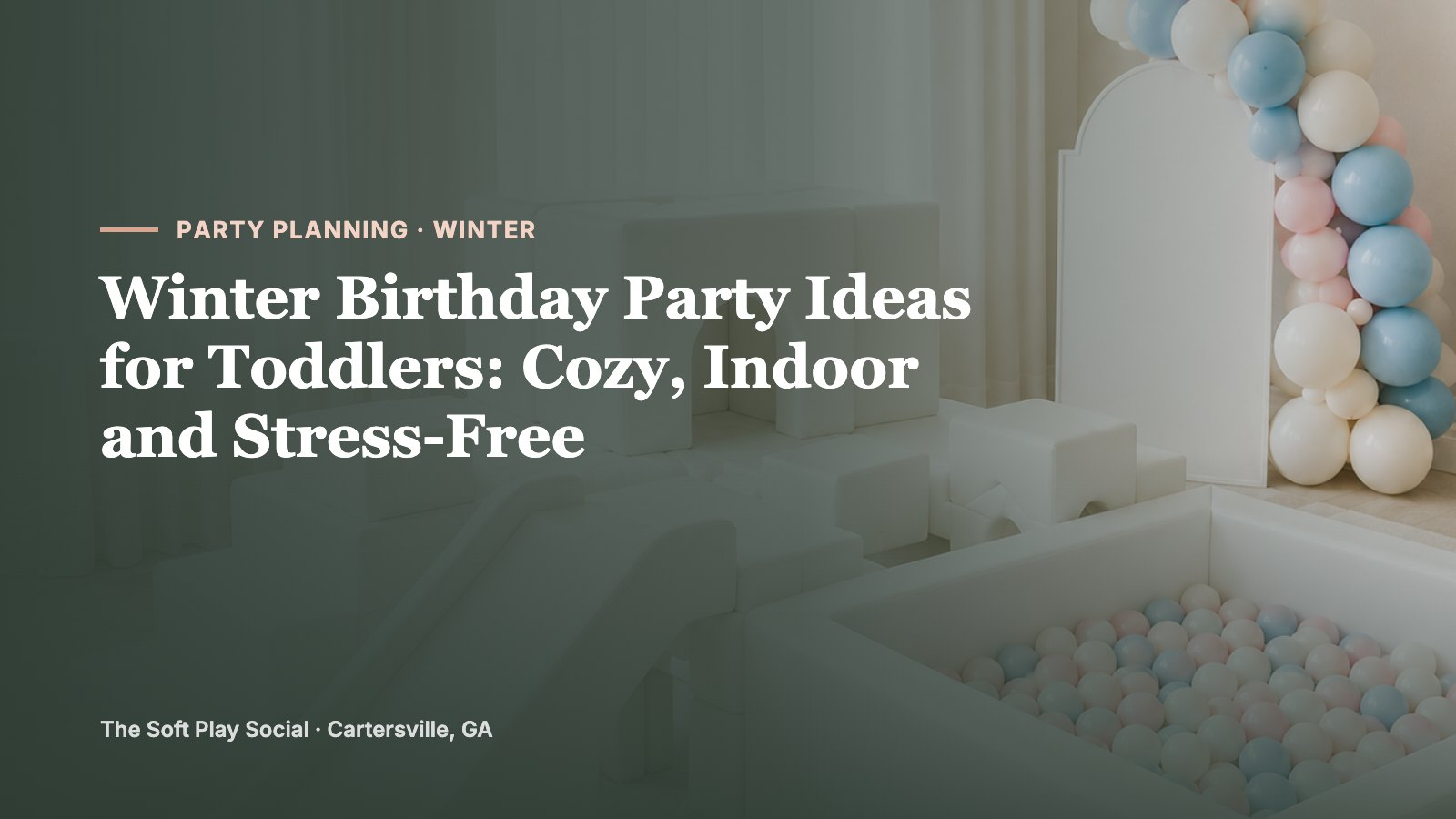 Winter Birthday Party Ideas for Toddlers: Cozy, Indoor and Stress-Free